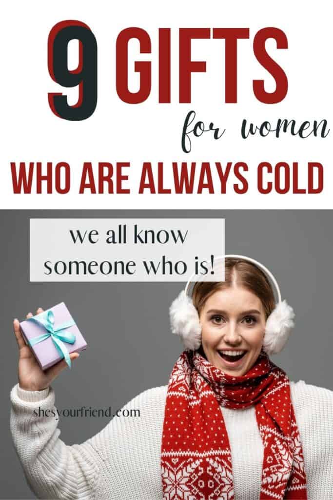 a woman dressed warmly holding a present with text overlay that reads 9 gifts for women who are always cold