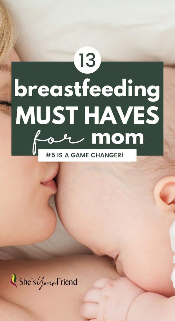 a mom and her baby with text overlay that reads thirteen breastfeeding must haves for mom number five is a game changer