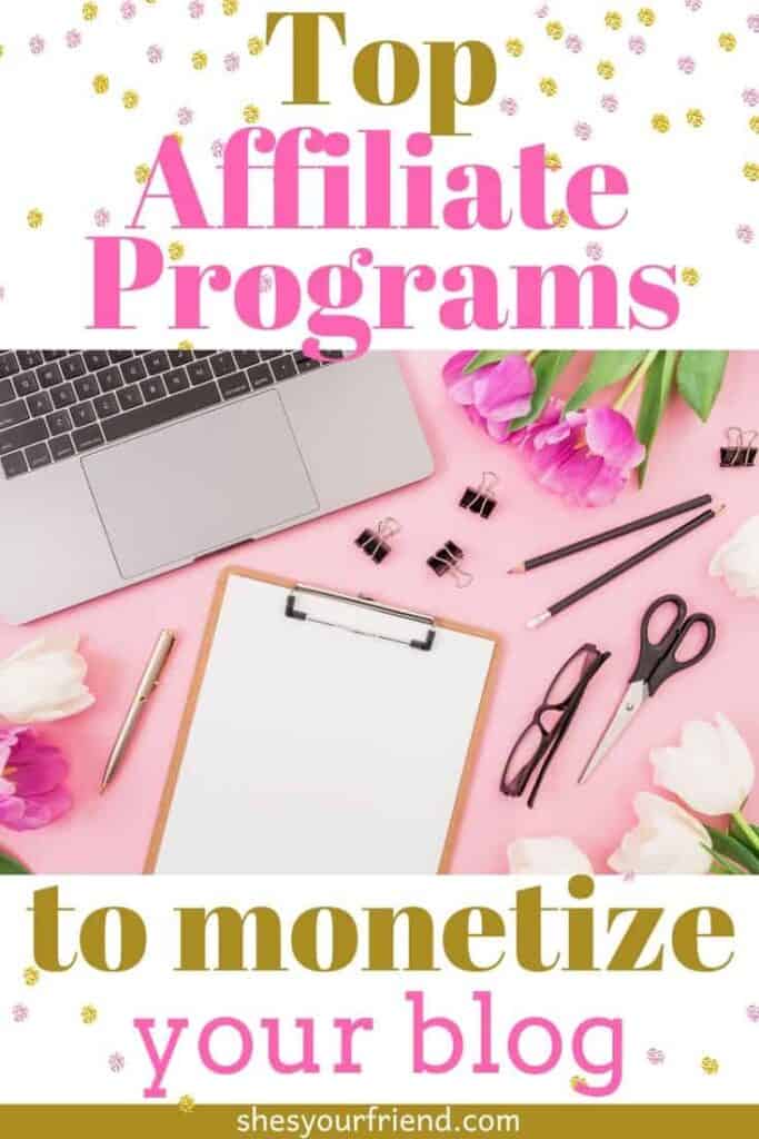 Top Affiliate Programs to Monetize Your Blog - She's Your Friend