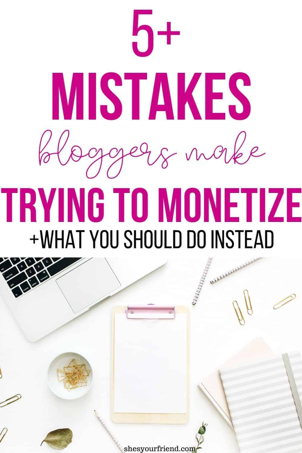 mistakes bloggers make trying to monetize their blog