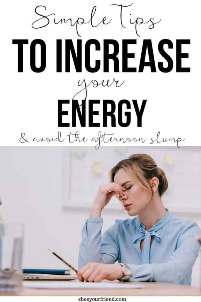 a tired woman with text overlay that reads simple tips to increase your energy and avoid the afternoon slump