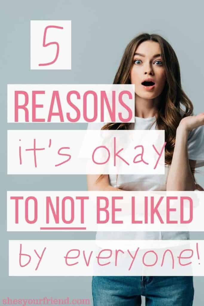 an image designed to be shared to pinterest showing a woman looking shocked with text overlay that reads 5 reasons its okay to not be like by everyone