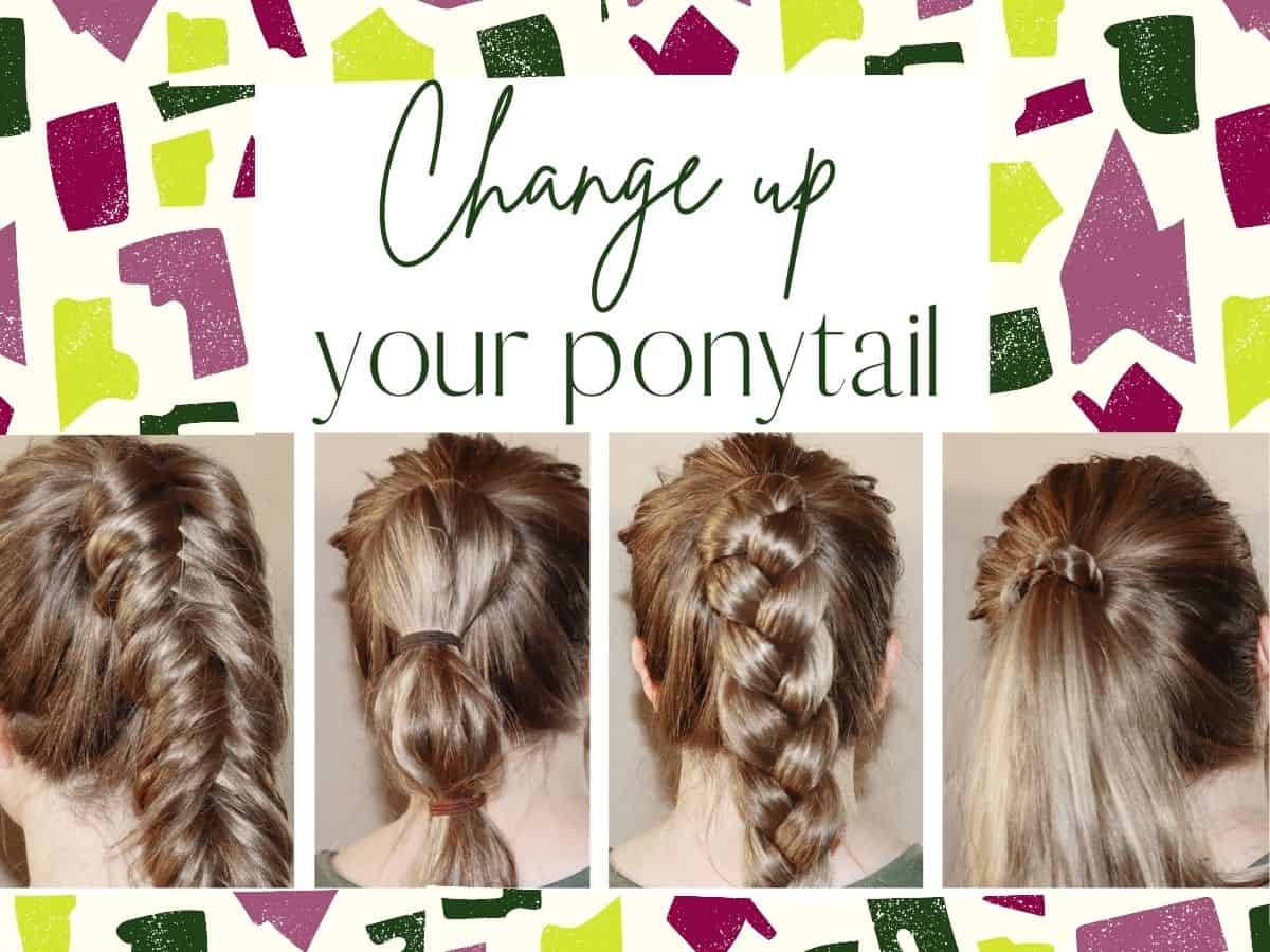 collage of a woman with a ponytail wearing it four different ways with text overlay that reads change up your ponytail