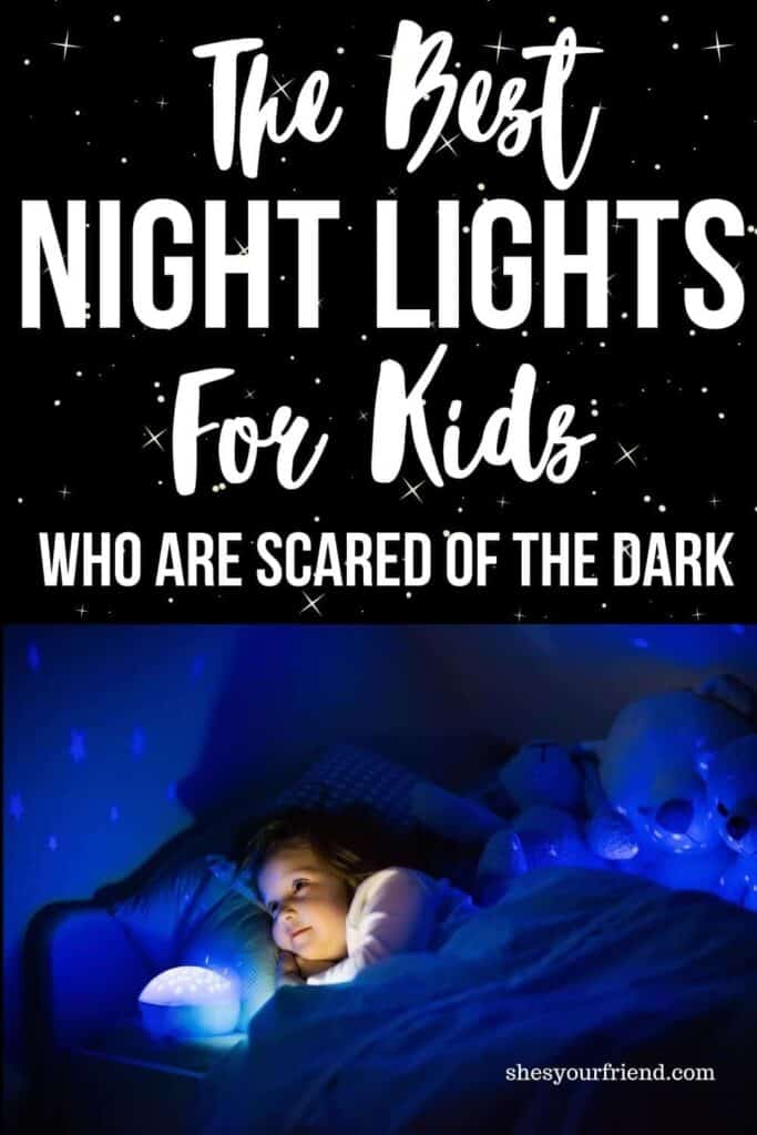 an image designed to be shared to pinterest showing a little girl with a night light and text overlay that reads the best night lights for kids who are scared of the dark