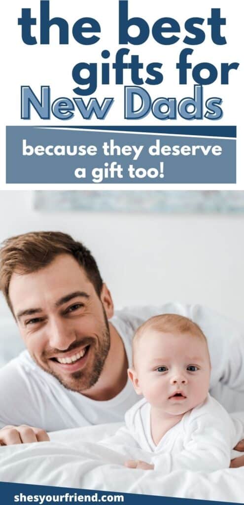 a dad with his baby and text overlay that reads the best gifts for new dads