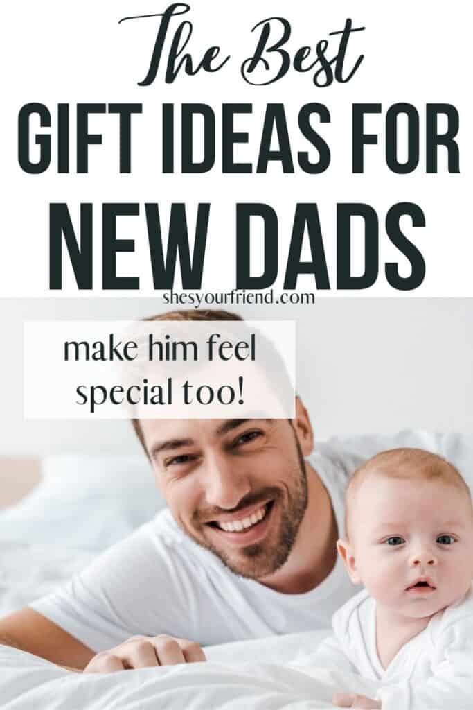a new dad with his baby and text overlay that reads " the best gift ideas for new dads"