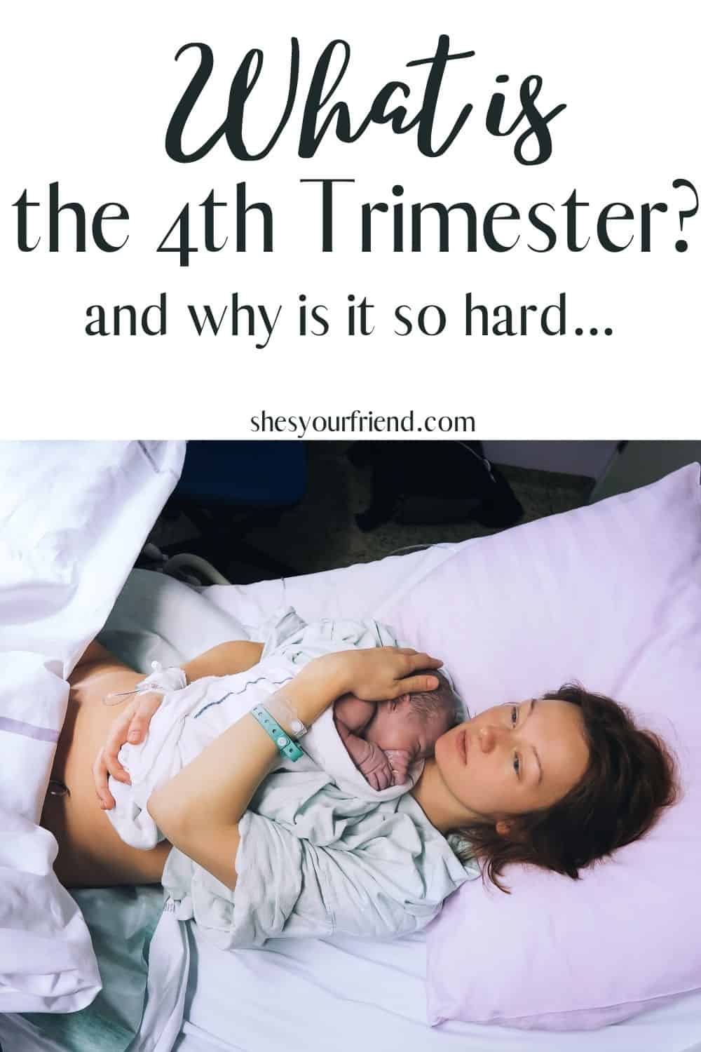 a mom holding her newborn baby in the hospital with text overlay that reads " what is the 4th trimester and why is it so hard"
