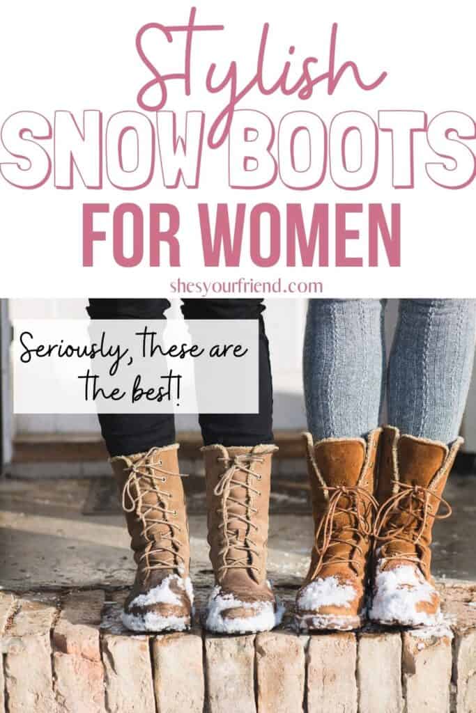 women wearing snow boots with text overlay that reads stylish snow boots for women