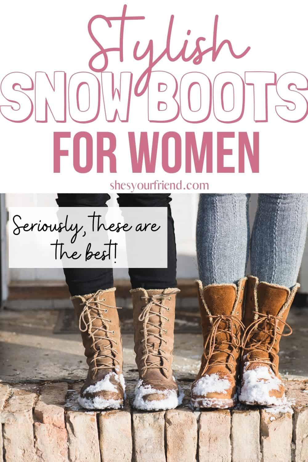 women wearing snow boots with text overlay that reads stylish snow boots for women
