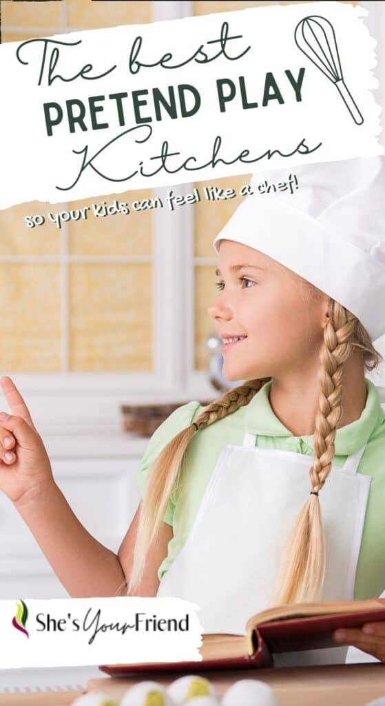 a young girl wearing a chef hat and text overlay that reads the best pretend play kitchens so your kids can feel like a chef