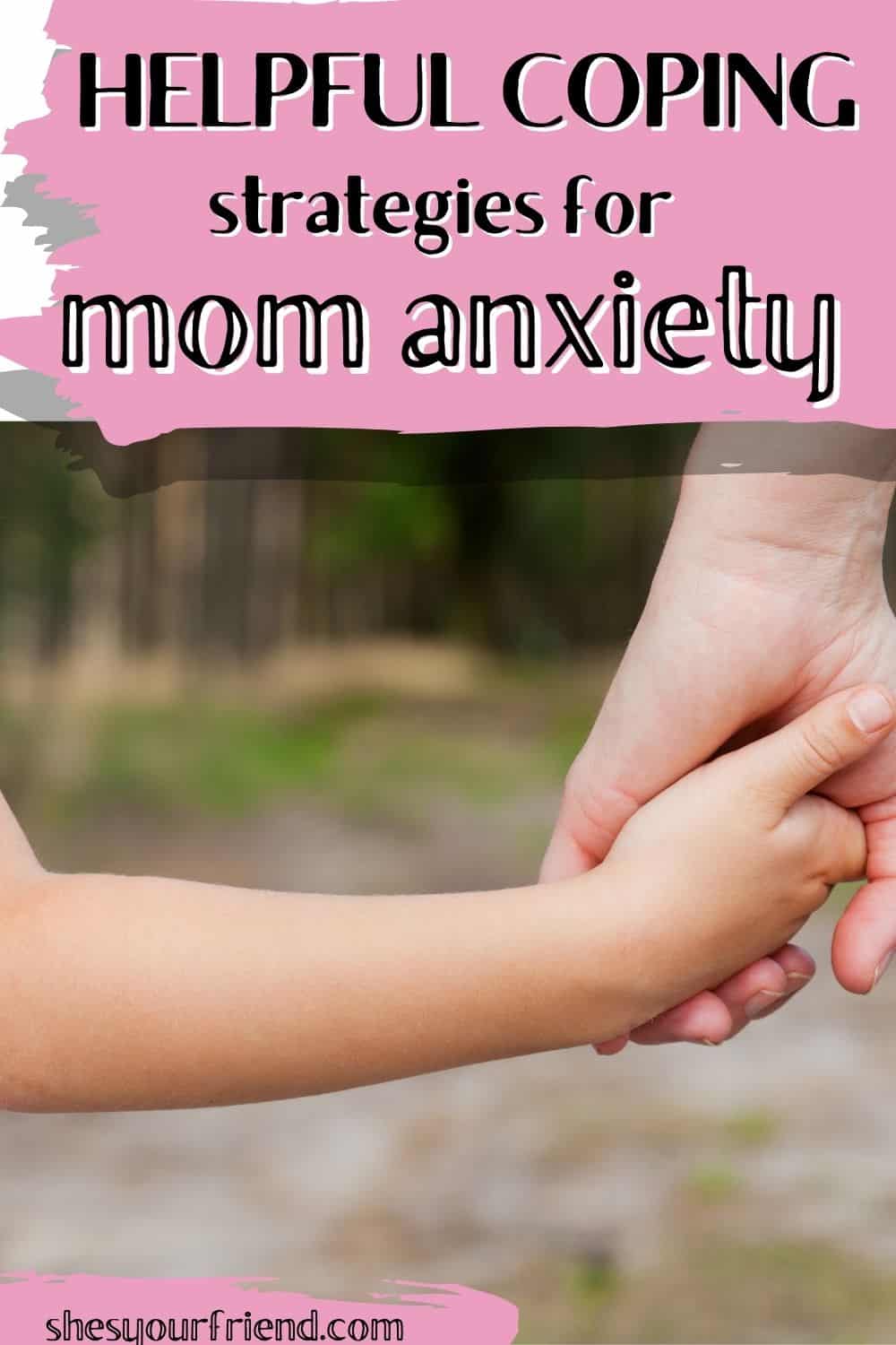 a mom holding her child's hand with text overlay that reads helpful coping strategies for mom anxiety