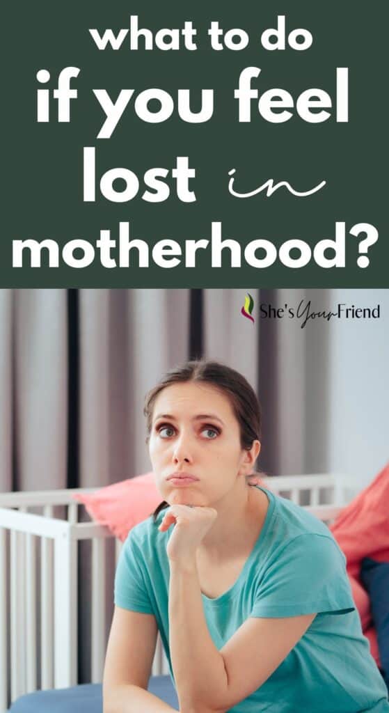 a frustrated mom with text overlay that reads what to do if you feel lost in motherhood