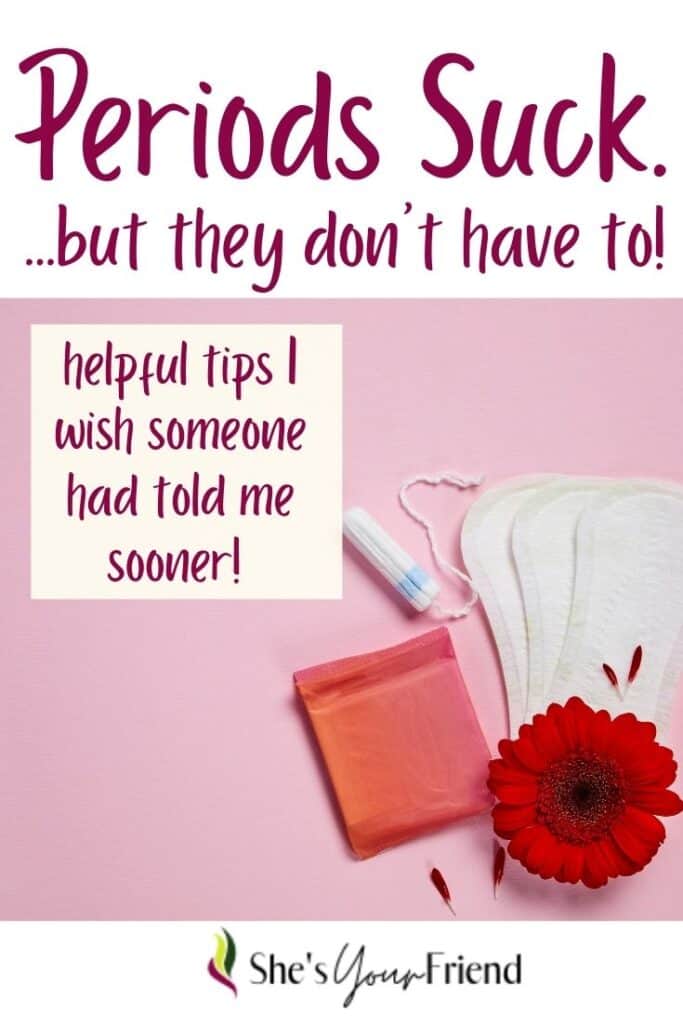 some menstrual products including pads and a tampon with text overlay that reads periods suck but they don't have to - helpful tips i wish someone had told me sooner
