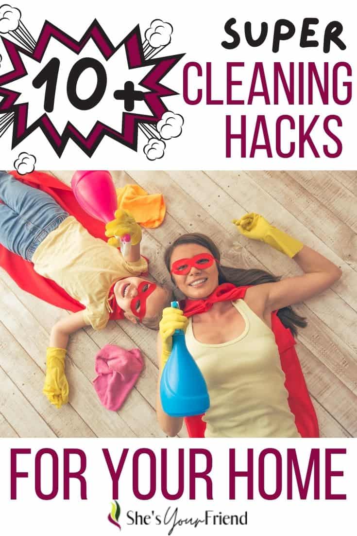 a mom and her daughter wearing super hero costumes with cleaning bottles and text overlay that reads ten plus super cleaning hacks for your home