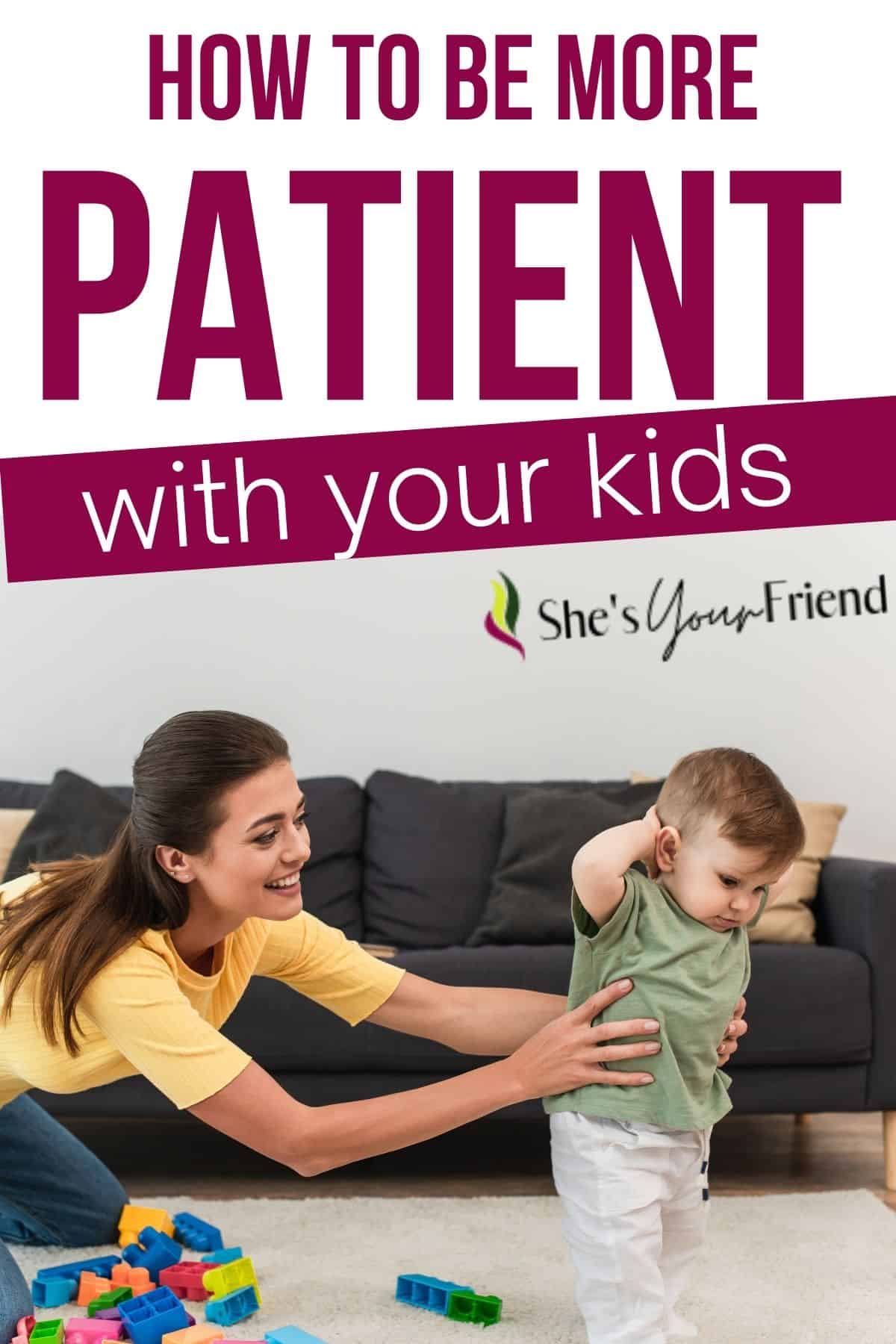 a mom with her son and text overlay that reads how to be more patient with your kids