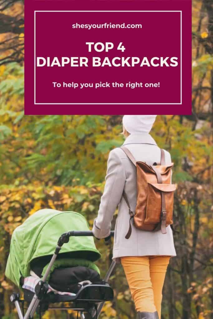 a mom in the park with a diaper backpack pushing a stroller with text overlay that reads top four diaper backpacks to help you pick the right one