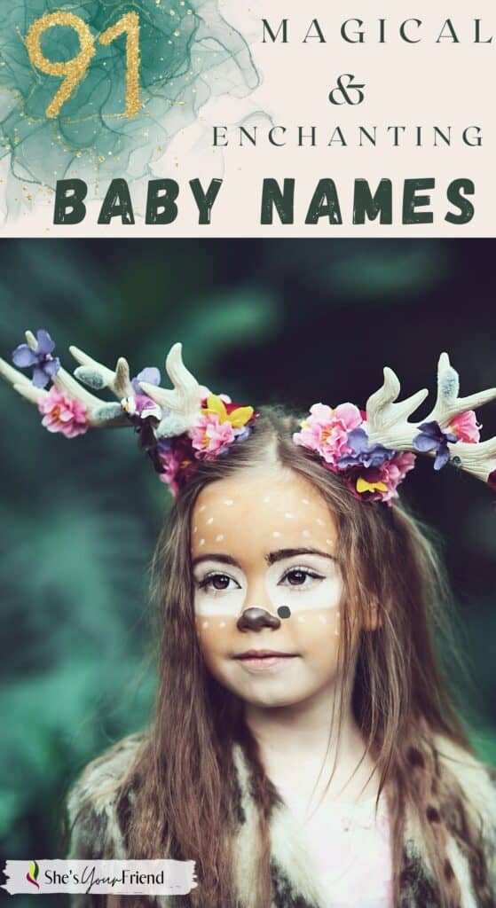 a girl dressed up as a deer in a forest with text overlay that reads ninety-one magical and enchanted baby names