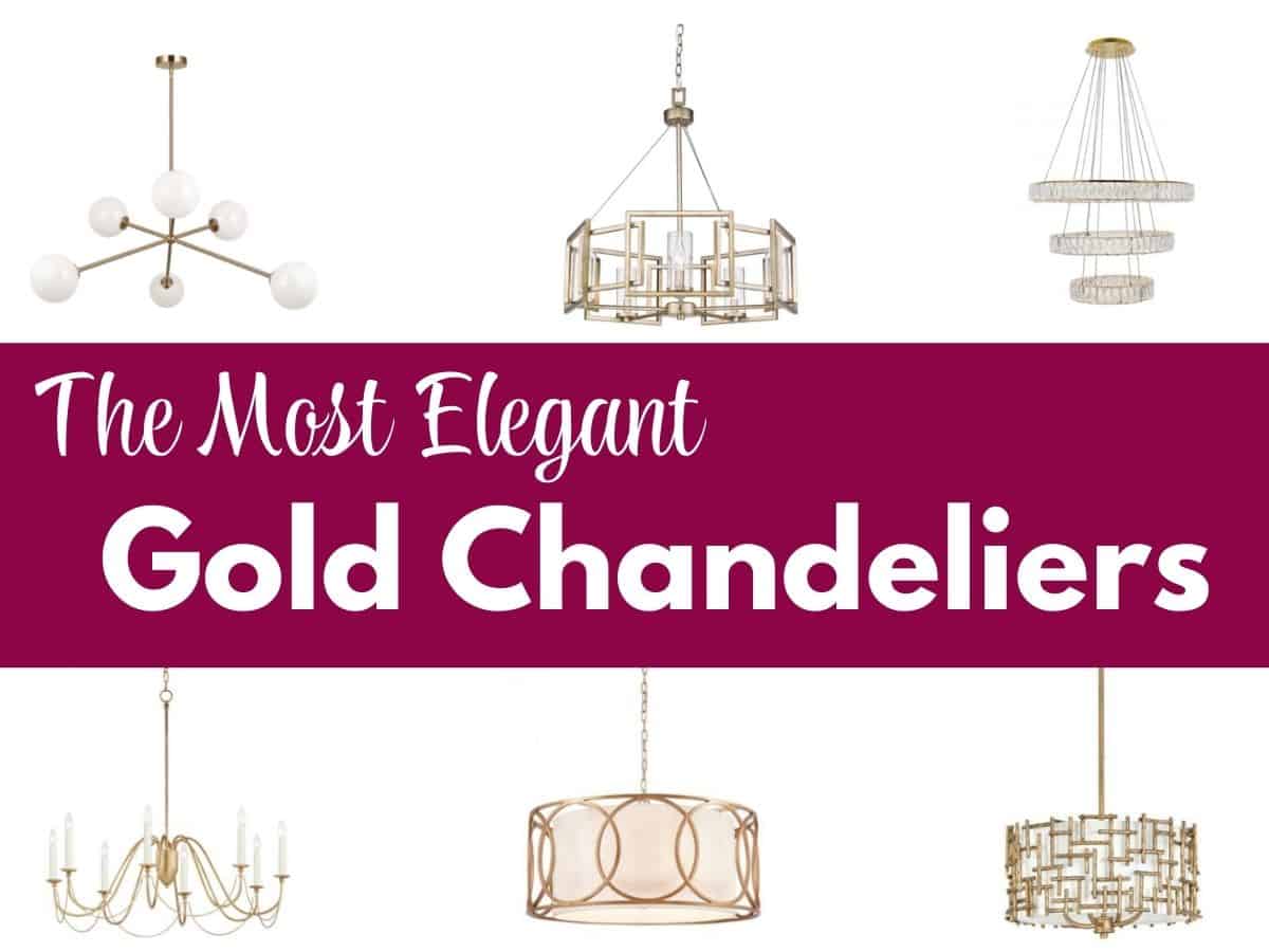 collage of six gold chandeliers with text overlay that reads the most elegant gold chandeliers