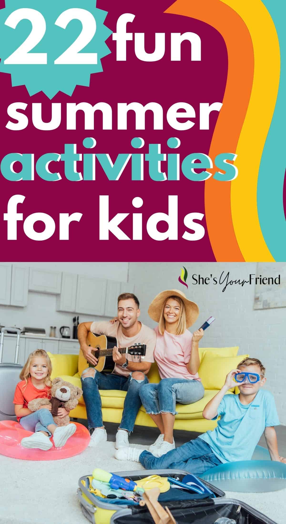 24 Fun Summer activities for Kids - She's Your Friend