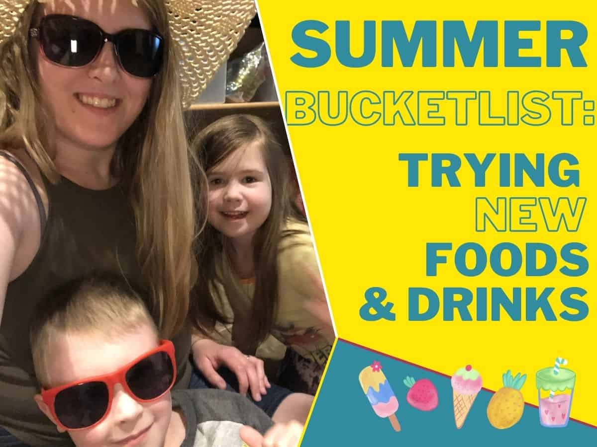 a mom and her kids wearing sunglasses with text overlay that reads summer bucket list trying new foods and drinks