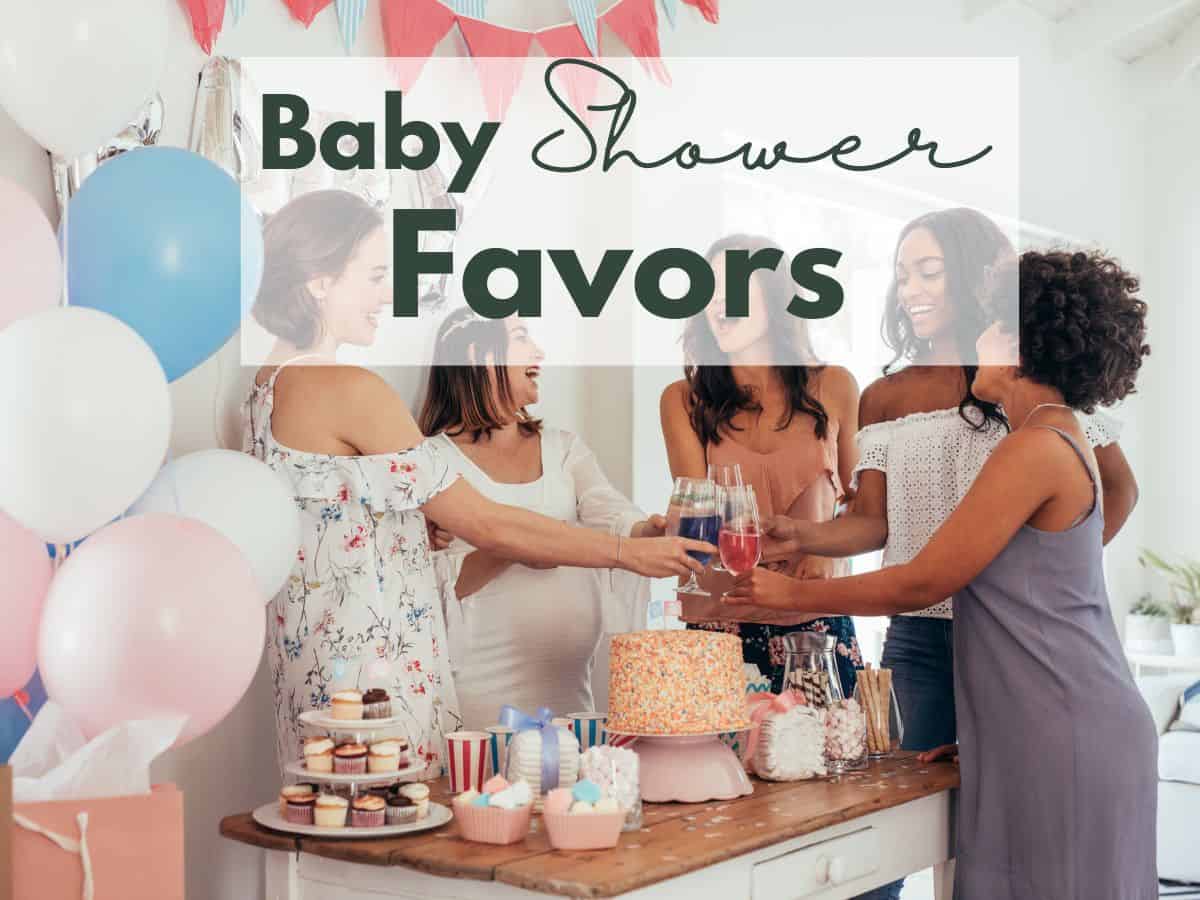 women at a baby shower with text overlay that reads baby shower favors