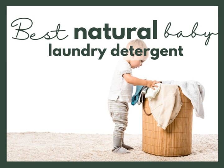 a baby standing by a laundry basket with text overlay that reads best natural baby laundry detergent