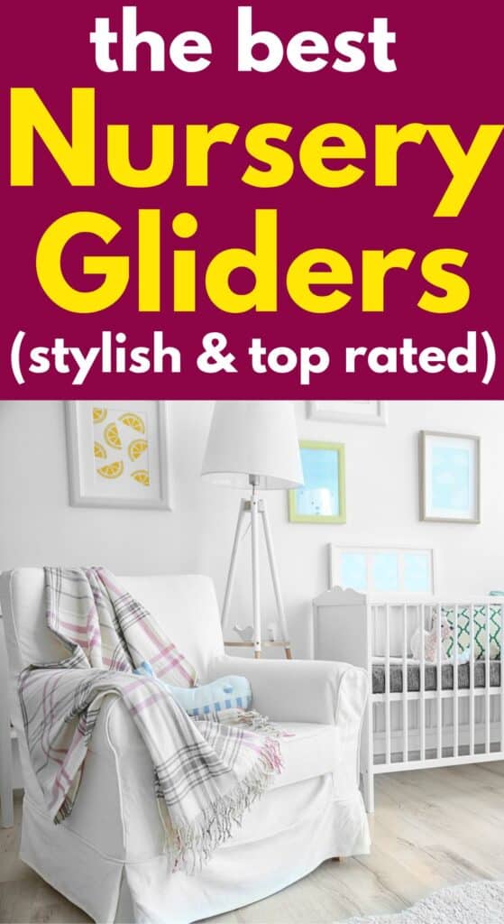 a baby nursery with a glider as the focal point of the room and text overlay that reads the best nursery gliders stylish and top rated
