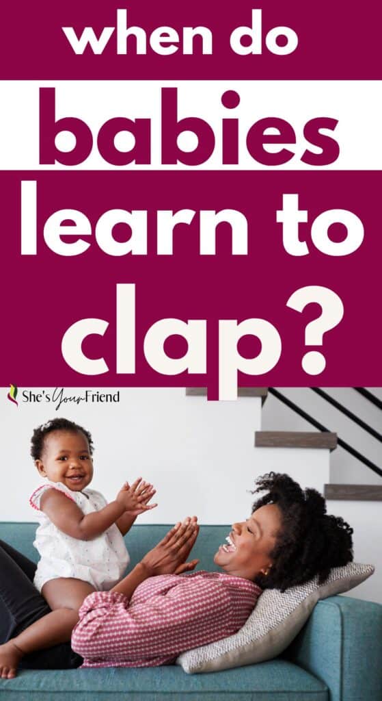 a mom and her baby clapping with text overlay that reads when do babies learn to clap