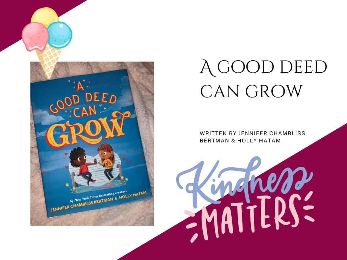 A good deed can grow book with text overlay that reads a good deed can grow by Jennifer Chambliss Bertman and Holly Hatam and Kindness matters