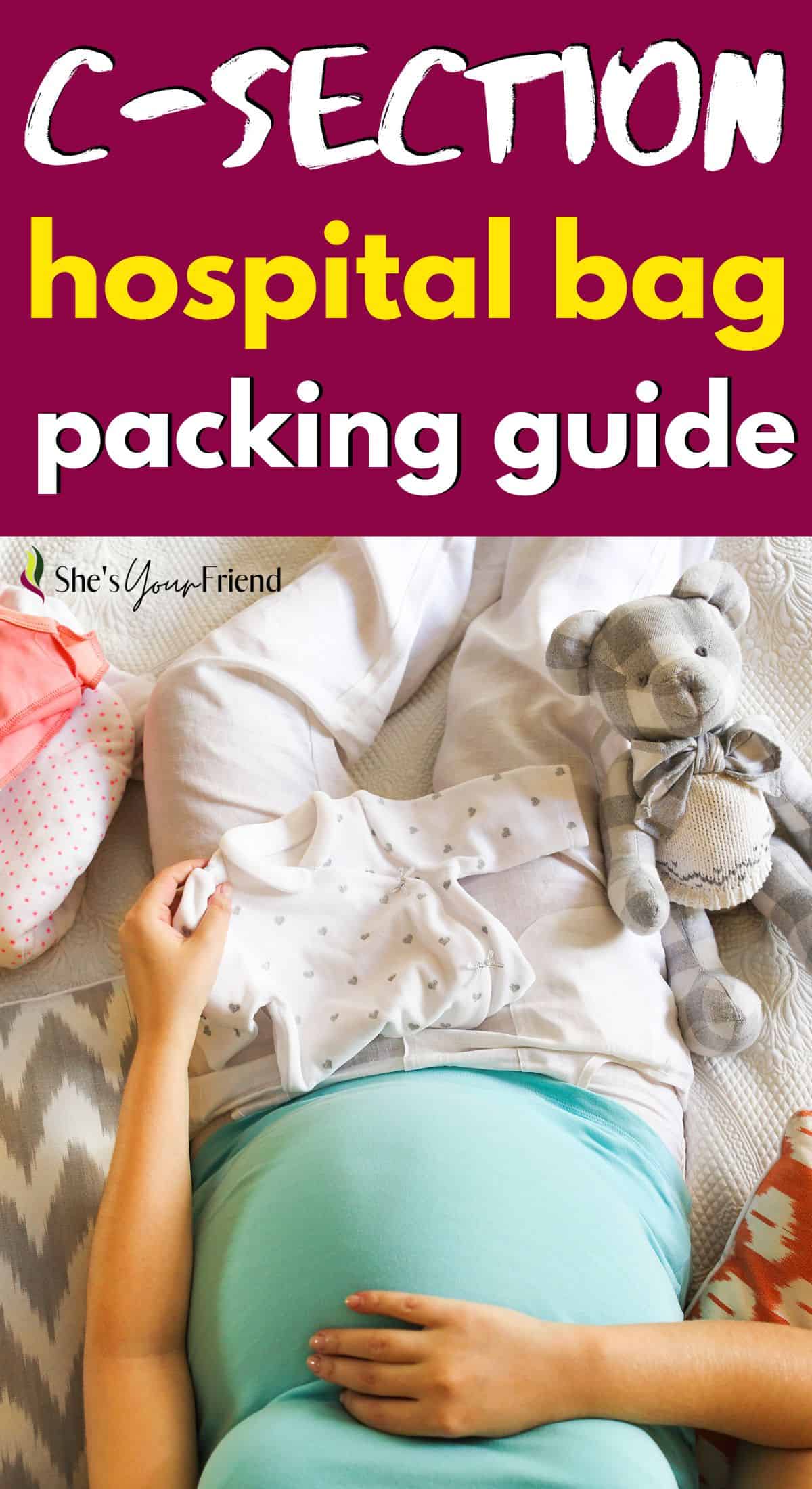 How to pack your hospital bag for a C-section - She's Your Friend