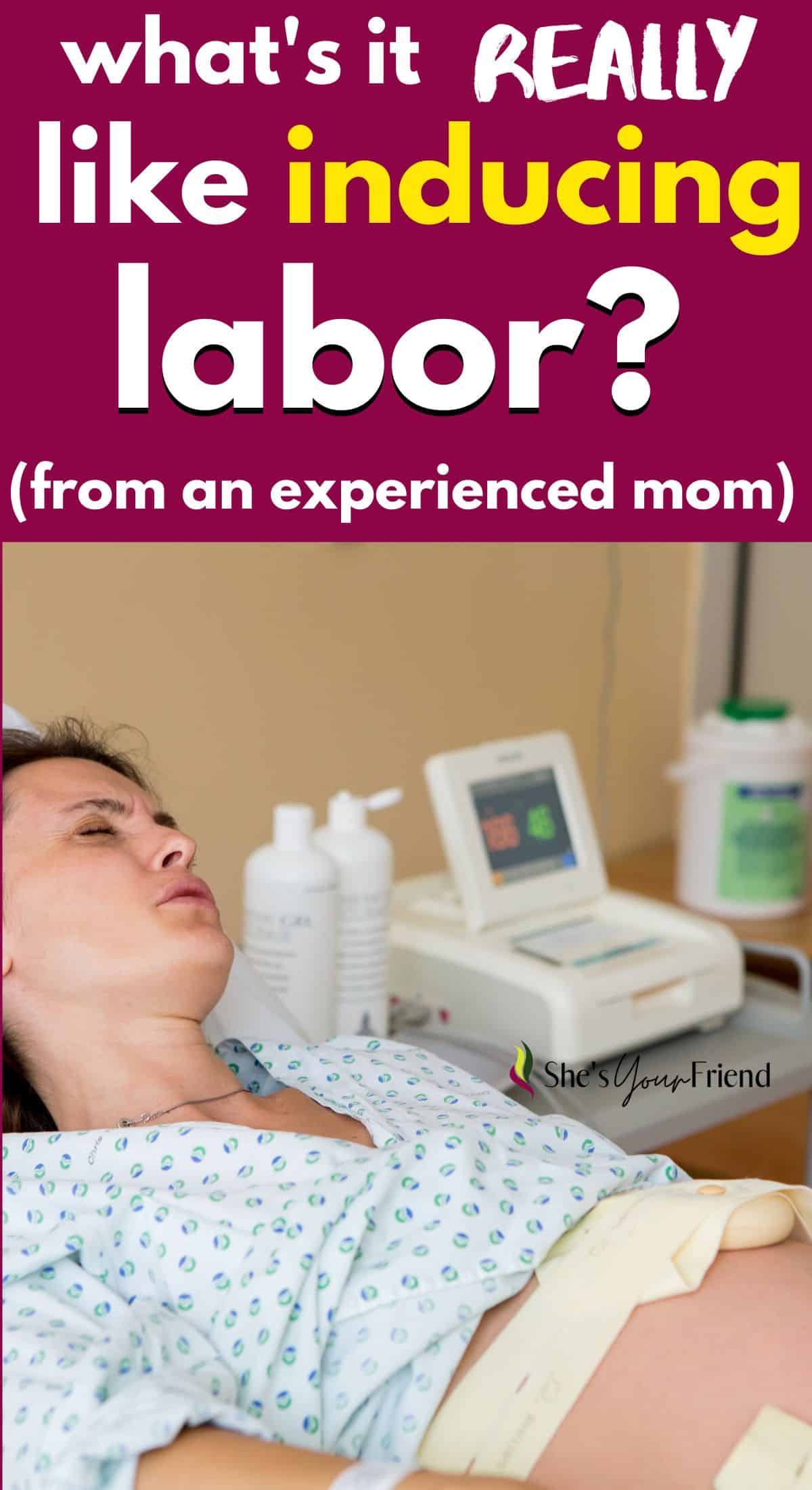 Induced Labor...what is it really like? She's Your Friend