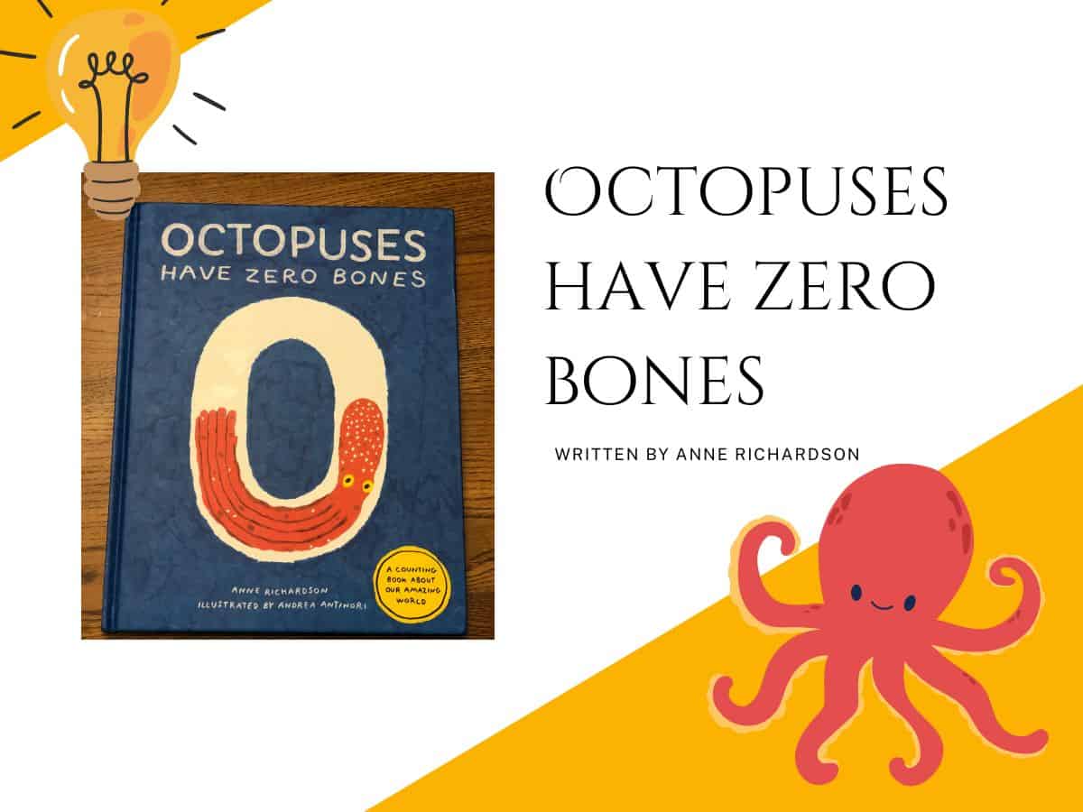 A childrens book called octopuses have zero bones written by anne richardson