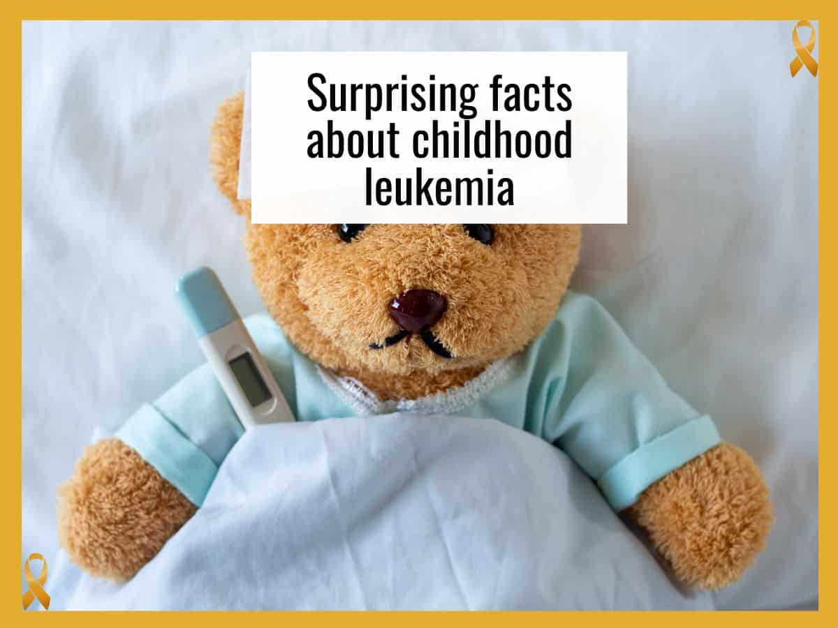 a sick teddy bear in a hospital with text overlay that reads surprising facts about childhood leukemia