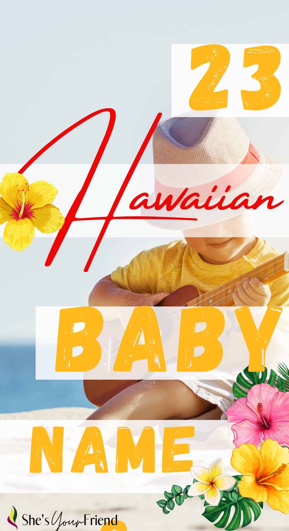 23-hawaiian-baby-name-ideas-and-their-meanings-she-s-your-friend