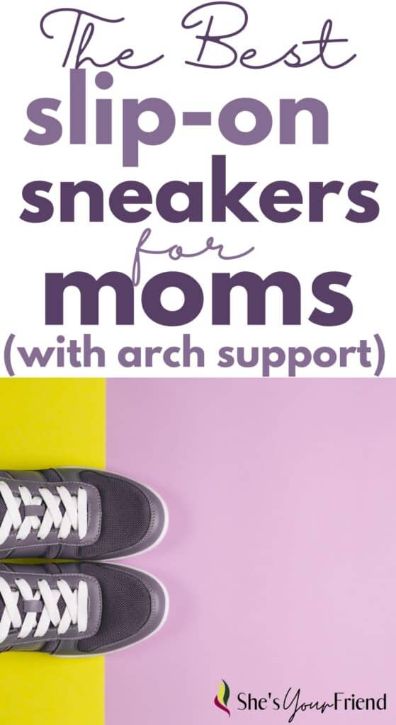 a pair of sneakers on an pink and yellow floor with text overlay that reads the best slip on sneakers for moms with arch support