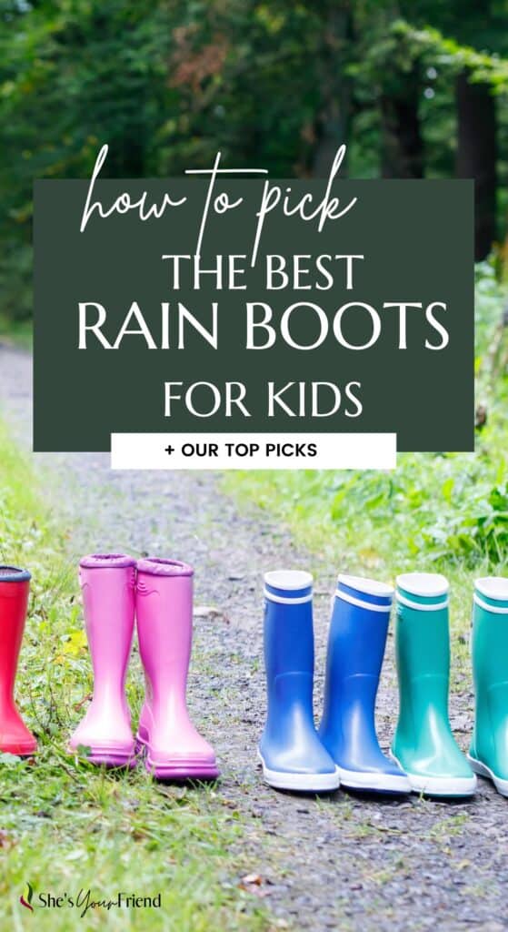 colorful rain boots on the ground with text overlay that reads how to pick the best rain boot for kids plus our top picks
