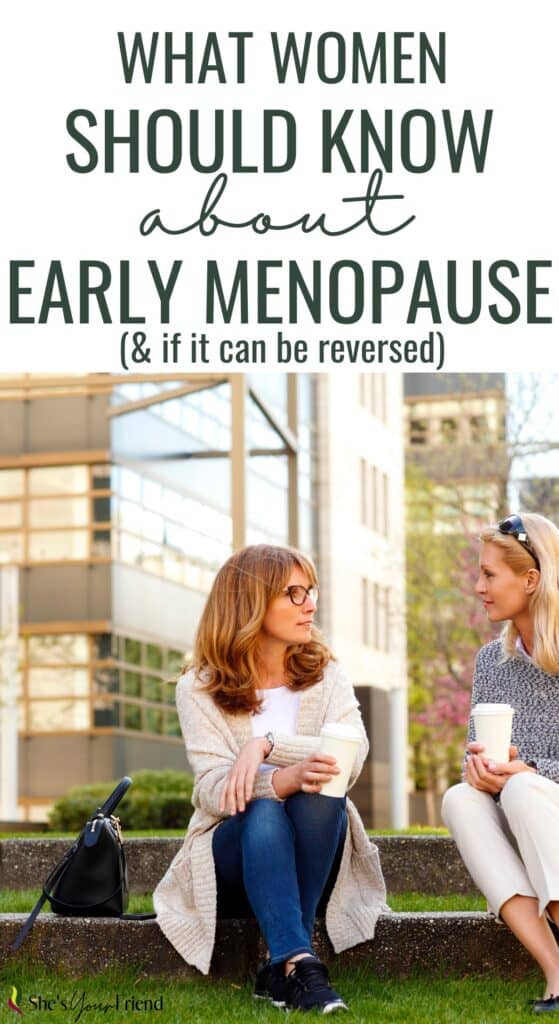 a woman talking to a friend with text overlay that reads what you should know about early menopause and if it can be reversed