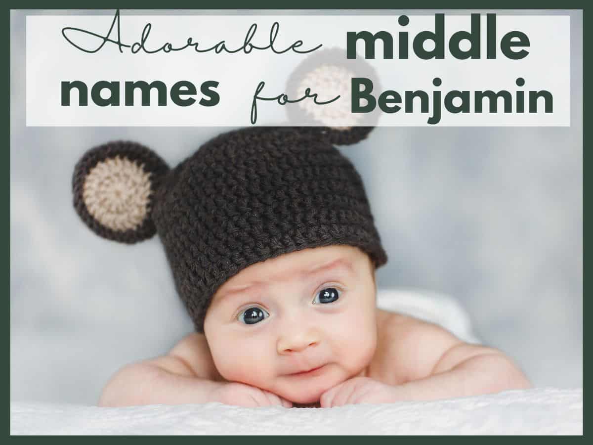 a baby boy with a crochet hat and text overlay that reads adorable middle names for Benjamin