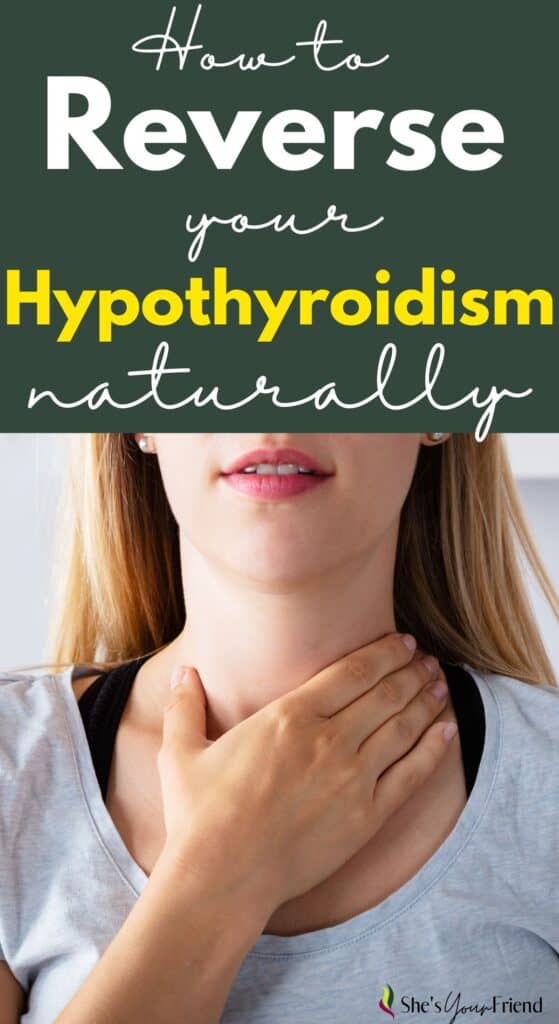 a woman holding her neck with text overlay that reads how to reverse your hypothyroidism naturally