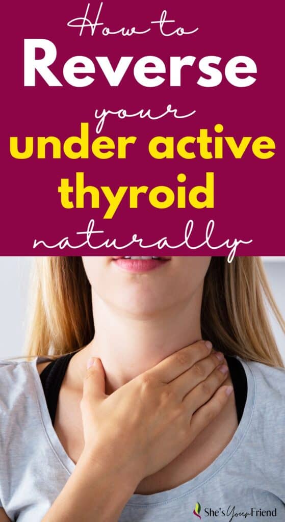 a woman holding her neck with text overlay that reads how to reverse your under active thyroid naturally