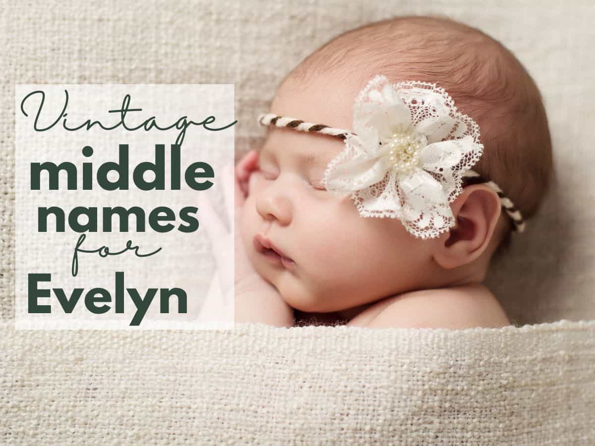 a baby girl sleeping with text overlay that reads vintage middle names for Evelyn