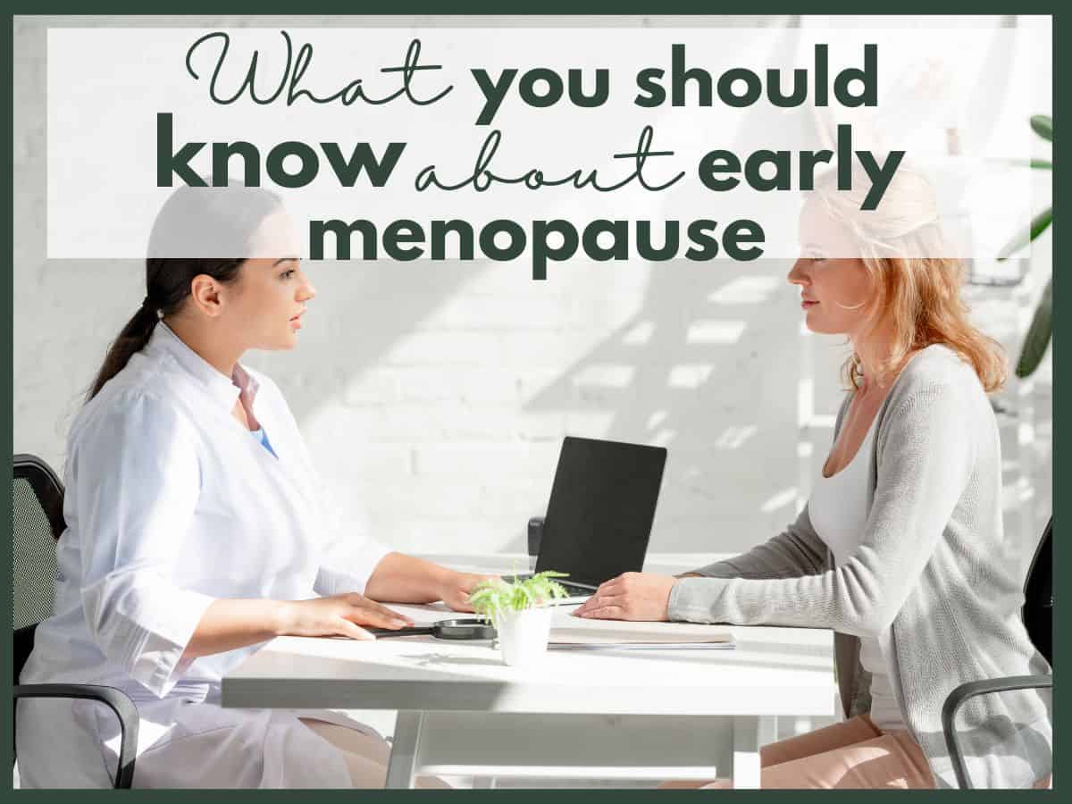 a woman talking with her doctor and text overlay that reads what you should know about early menopause