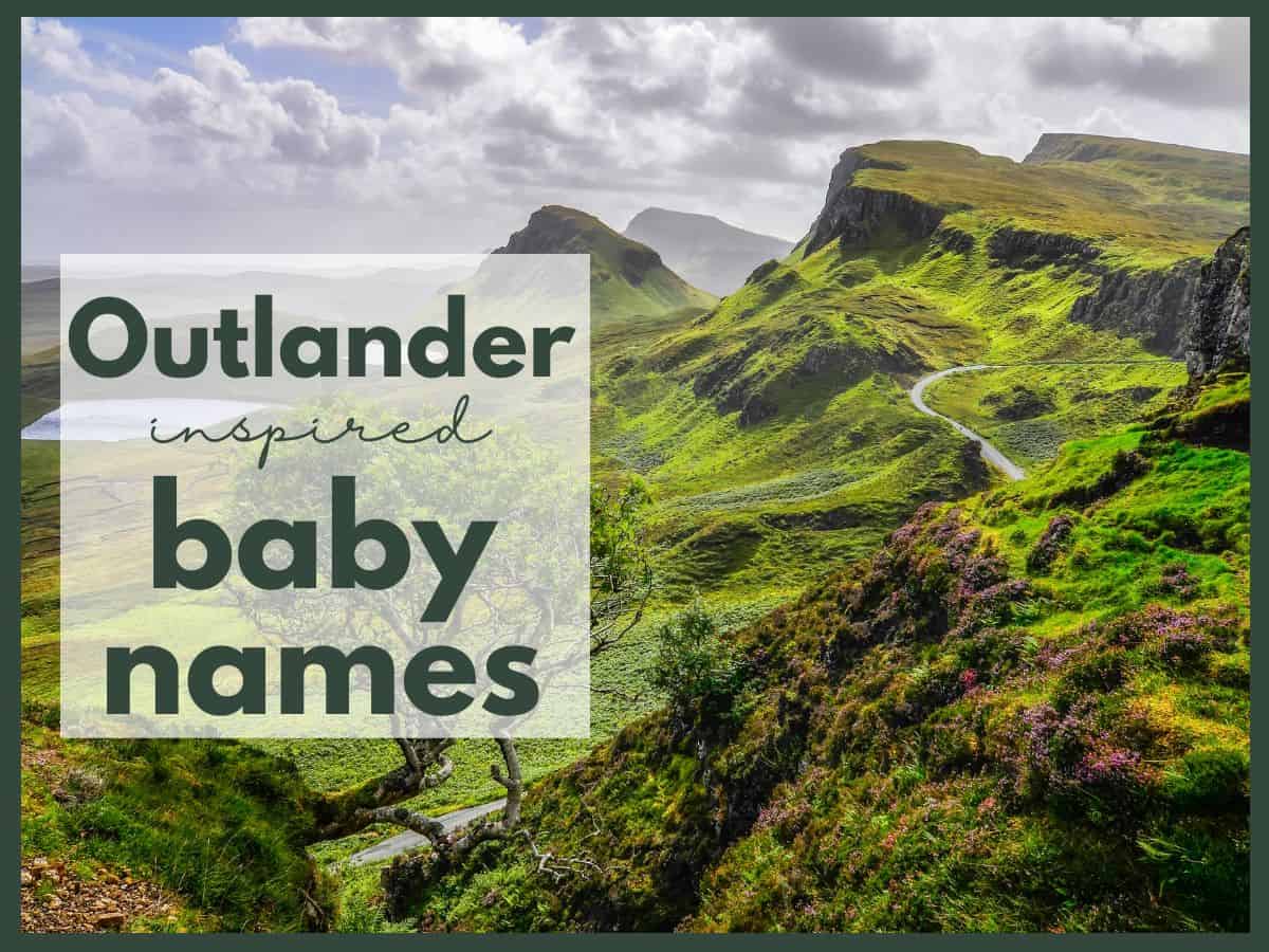 the highlands in Scotland with text overlay that reads Outlander inspired baby names