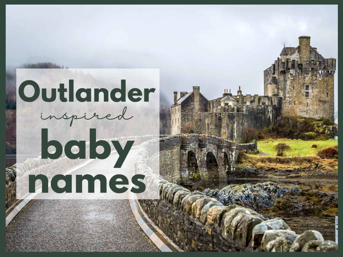 a castle in Scotland with text overlay that reads Outlander inspired baby names