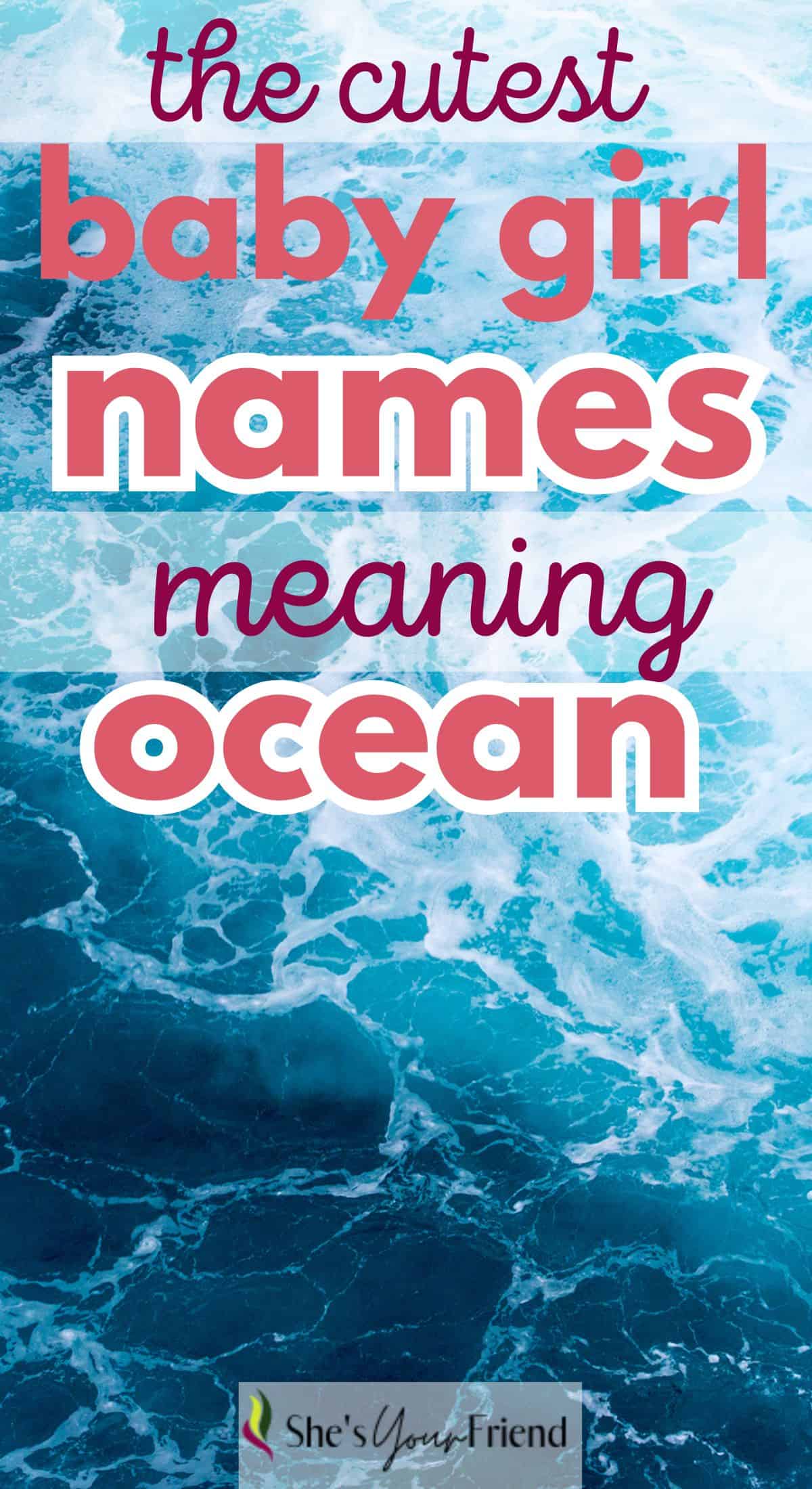 an ocean with ext overlay that reads the cutest baby girl names meaning ocean